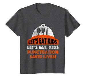 Let's Eat Kids T-Shirt - Punctuation Saves Lives Shirt