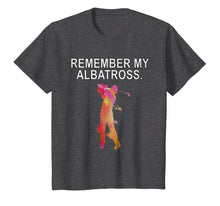 Load image into Gallery viewer, Remember My Albatross Motivational Golf Dbl Eagle T-shirt
