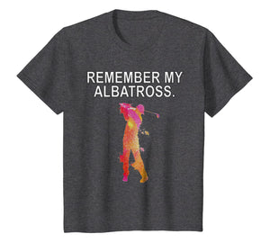Remember My Albatross Motivational Golf Dbl Eagle T-shirt