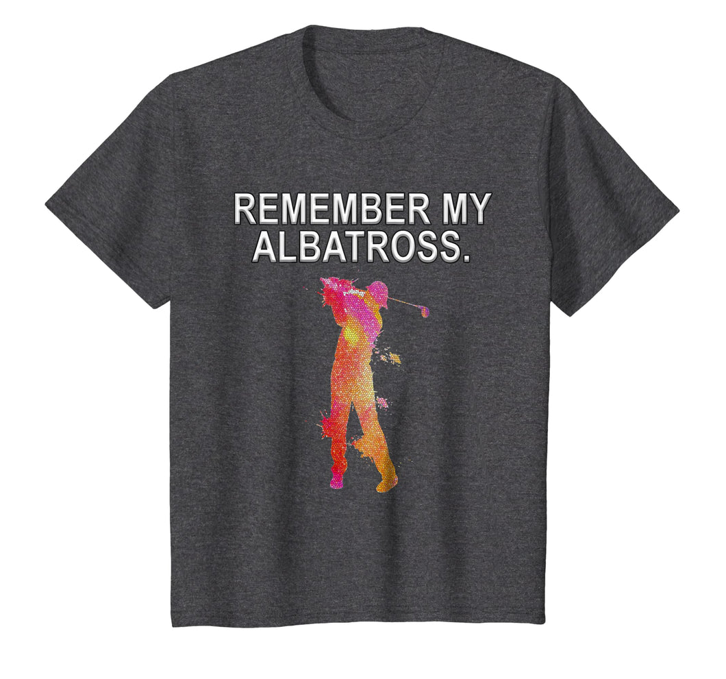 Remember My Albatross Motivational Golf Dbl Eagle T-shirt