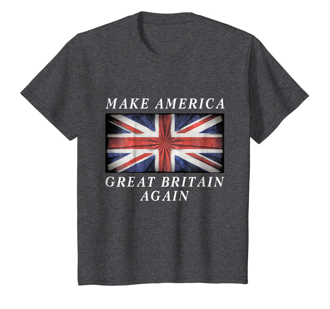 Make America Great Britain Again Shirt Funny Political Gift