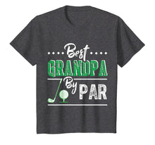 Load image into Gallery viewer, Best Grandpa By Par - Funny Golf T-Shirt Father&#39;s Day Gift
