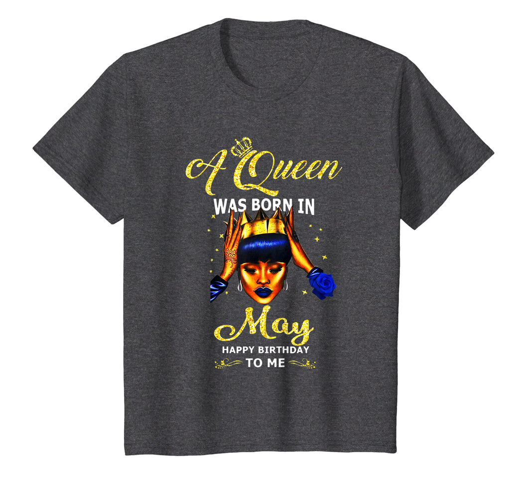 A queen was born in May happy birthday to me t shirt