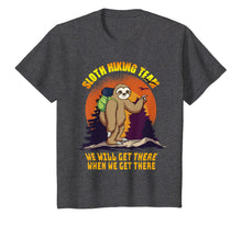 Load image into Gallery viewer, Sloth Hiking Team Shirt We Will Get There When We Get There
