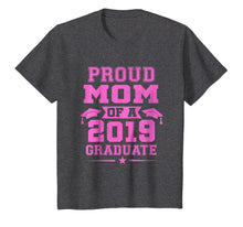 Load image into Gallery viewer, Proud Mom Of a 2019 Graduate T-Shirt
