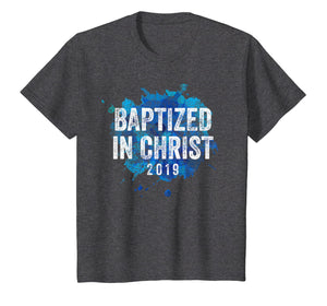 Baptized in Christ 2019 Baptism Church Christian T Shirt