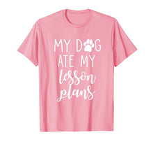 Load image into Gallery viewer, My Dog Ate My Lesson Plans Shirt Funny Teacher Gift
