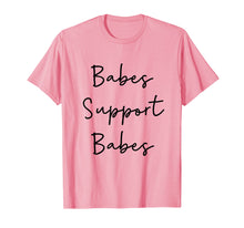 Load image into Gallery viewer, Babes Support Babes T-shirt feminism feminist T-shirt women
