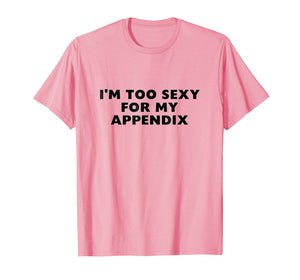 Appendix Removal Surgery Gift T-Shirt