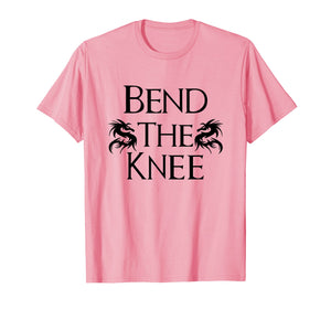 Bend The Knee to Dragon tee