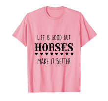 Load image into Gallery viewer, Life Is Good But Horses Make It Better T-Shirt
