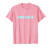 Load image into Gallery viewer, #MeltICE T-Shirt
