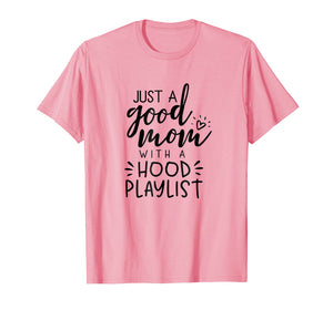 Just a Good Mom with a Hood Playlist Shirt