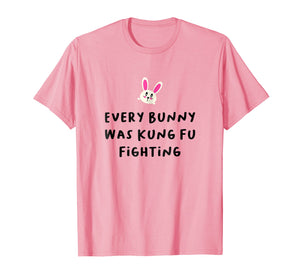 Every Bunny Was Kung Fu Fighting T-Shirt, Funny Easter Stuff