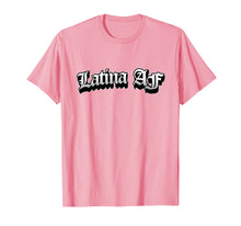 Load image into Gallery viewer, Latina AF Tshirt
