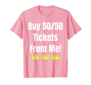 Buy Raffle Tickets Here From Me 50/50 T-Shirt