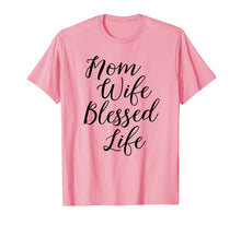 Load image into Gallery viewer, Mom Wife Blessed Life Shirt Blessed Mama Tee
