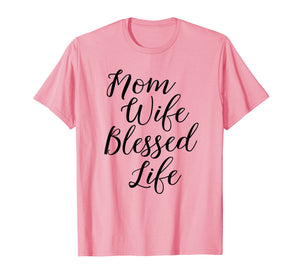 Mom Wife Blessed Life Shirt Blessed Mama Tee