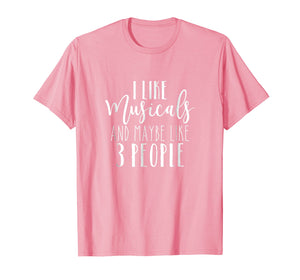 I like Musicals and 3 people shirt Theater Drama Actor Shirt