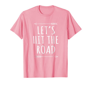 Let's Hit the Road Shirt Festival Roadtrip Roadie Travel Tee
