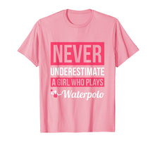 Load image into Gallery viewer, Never Underestimate A Girl Who Plays Waterpolo T-Shirt Women
