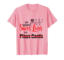 Load image into Gallery viewer, My Mommy Saves Lives And Play Cards Funny Nurse T-Shirt
