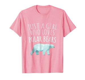 JUST A GIRL WHO LOVES POLAR BEARS - POLAR BEAR LOVER T-SHIRT