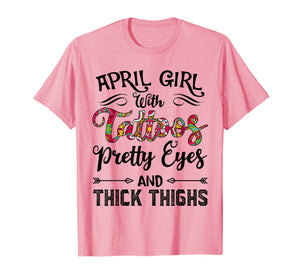 April Girl with Tattoos Pretty Eyes and Thick Thighs T-shirt