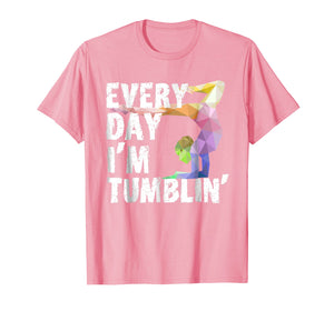 Cute Every Day Im Tumblin Shirt - Funny Gymnast Shirts