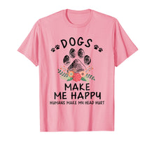 Load image into Gallery viewer, Dogs make me happy humans make my head hurt T Shirt

