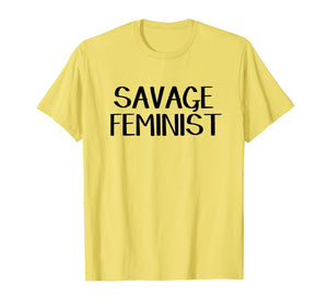 Savage feminist shirt