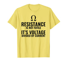 Load image into Gallery viewer, Resistance is not Futile Physics T shirt Gift
