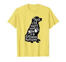 Load image into Gallery viewer, All you really need is Love &amp; a Golden Retriever Tee Shirt
