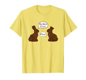 My Butt Hurts - What - Funny Easter Bunny T-Shirt