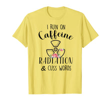 Load image into Gallery viewer, I Run On Caffeine Radiation &amp; Cuss Words Flowers T-Shirt
