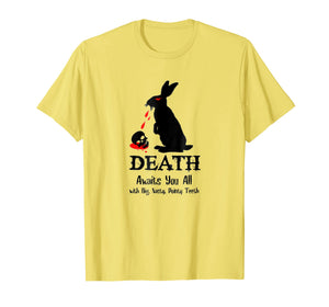 Death Awaits You All With Big Pointy Teeth T Shirt