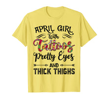 Load image into Gallery viewer, April Girl with Tattoos Pretty Eyes and Thick Thighs T-shirt
