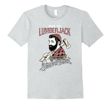 Load image into Gallery viewer, Once You Go Lumberjack - Hipster Shirt Design!
