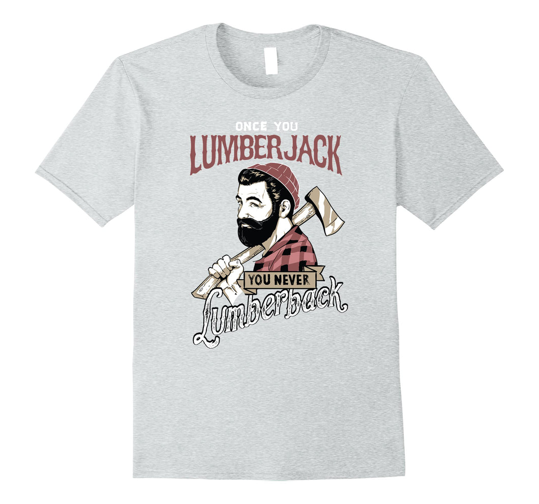 Once You Go Lumberjack - Hipster Shirt Design!