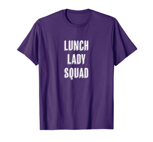 Lunch Lady Squad - Cute Funny Gift for Cafeteria Workers -  T-Shirt