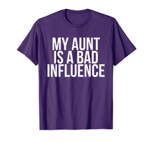 Load image into Gallery viewer, My Aunt is a Bad Influence Shirt T-Shirt Tee Auntie Funny
