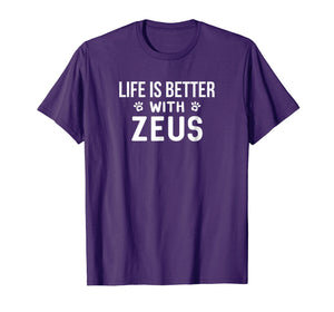 Life Is Better With Zeus Dog Owner Gift T-Shirt
