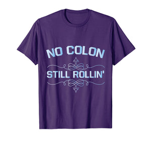 Colon Cancer No Colon Still Rollin T-Shirt