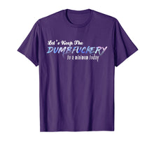 Load image into Gallery viewer, Let&#39;s Keep The Dumbfuckery To A Minimum Today Funny Tshirt

