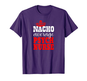 Nacho Average Psych Nurse Shirt Mexican Funny Cinco De Mayo T-Shirt