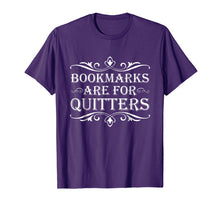 Load image into Gallery viewer, Bookmarks Are For Quitters TShirt - Funny Bookworm Tee
