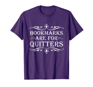 Bookmarks Are For Quitters TShirt - Funny Bookworm Tee