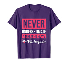 Load image into Gallery viewer, Never Underestimate A Girl Who Plays Waterpolo T-Shirt Women
