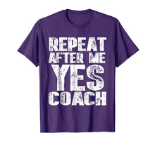 Load image into Gallery viewer, Repeat After Me Yes Coach T-Shirt Cool Coach Gift Idea Shirt
