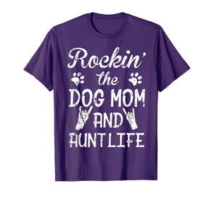 Rockin' The Dog Mom And Aunt Life Shirt Mother's Day T Shirt
